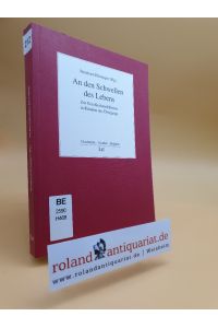 An den Schwellen des Lebens : Zur Geschlechterdifferenz in Ritualen des Übergangs / Bernhard Heininger (Hg. ) / Geschlecht, Symbol, Religion ; Bd. 5