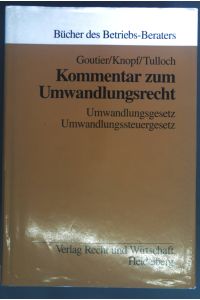 Kommentar zum Umwandlungsrecht : Umwandlungsgesetz, Umwandlungssteuergesetz.   - Bücher des Betriebs-Beraters