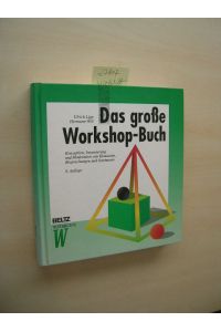 Das große Workshop-Buch.   - Konzeption, Inszenierung und Moderation von Klausuren, Besprechungen und Seminaren.