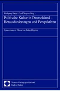 Politische Kultur in Deutschland - Herausforderungen und Perspektiven: Symposium zu Ehren von Erhard Eppler.