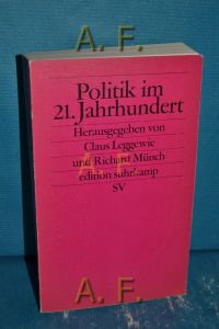 Politik im 21. Jahrhundert.   - hrsg. von Claus Leggewie und Richard München / Edition Suhrkamp 2221