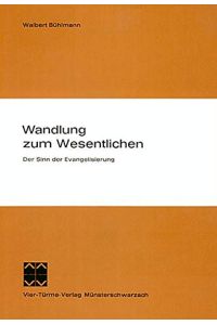 Wandlung zum Wesentlichen : d. Sinn d. Evangelisierung.   - Vorw. von Arnulf Camps / Münsterschwarzacher Studien ; Bd. 30