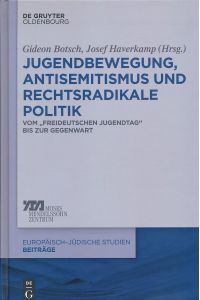 Jugendbewegung, Antisemitismus und rechtsradikale Politik. Vom „Freideutschen Jugendtag bis zur Gegenwart.