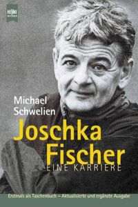 Joschka Fischer  - Eine Karriere