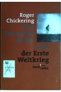Das deutsche Reich und der Erste Weltkrieg.   - (Nr. 1452) Beck'sche Reihe
