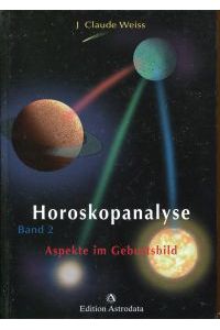 Horoskopanalyse, Band 2: Aspekte im Geburtsbild.