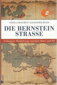 Die Bernsteinstraße. Verborgene Handelswege zwischen Ostsee und Nil.