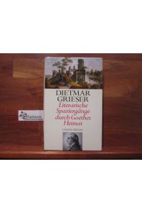 Literarische Spaziergänge durch Goethes Heimat.   - Dietmar Grieser