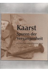 Kaarst : Spuren der Vergangenheit.   - von Hans-Peter Krull und Manfred Scholz. Hrsg.: Stadt Kaarst, Der Oberstadtdirektor. Konzeption und Fotogr.: Klaus Stevens