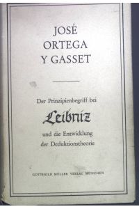 Der Prinzipienbegriff bei Leibniz und die Entwicklung der Deduktionstheorie.