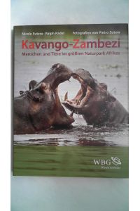 Kavango-Zambesi: Menschen und Tiere im größten Naturpark Afrikas,