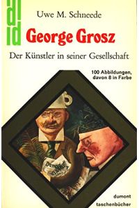 George Grosz : der Künstler in seiner Gesellschaft.   - Dumont-Kunst-Taschenbücher ; 32