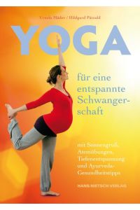 Yoga für eine entspannte Schwangerschaft  - mit Sonnengruß, Atemübungen, Tiefenentspannung und Ayurveda-Gesundheitstipps