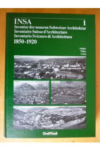 Inventar der neueren Schweizer Architektur 1850 - 1920. Teil: 1. Städte Aarau, Altdorf, Appenzell, Baden. Mit einer Einführung Stadt und Städtebau in der Schweiz 1850-1920.