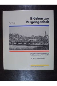 Brücken zur Vergangenheit. Ein Text- und Arbeitsbuch zur liechtensteinischen Geschichte, 17. bis 19. Jahrhundert