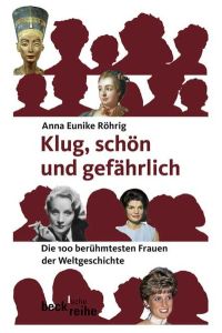 Klug, schön und gefährlich: Die 100 berühmtesten Frauen der Weltgeschichte (Beck'sche Reihe)  - Die 100 berühmtesten Frauen der Weltgeschichte
