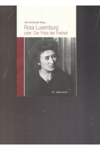 Rosa Luxemburg oder: Der Preis der Freiheit.