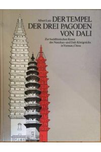 Der Tempel der Drei Pagoden von Dali : zur buddistischen Kunst des Nanzhao- und Dali-Königreichs in Yunnan, China.   - Museum Rietberg Zürich,