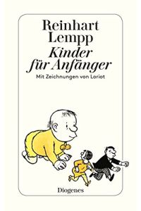 Kinder für Anfänger.   - R. G. E. Lempp. Mit Zeichn. von Loriot / Diogenes-Taschenbuch ; 20667