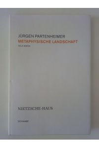 Jürgen Partenheimer: Metaphysische Landschaft / Metaphysical Landscape  - Sils-Maria, Nietzsche-Haus (Katalog zur Ausstellung im Nietzsche-Haus, Sils-Maria, 20. Juli 2007 - 13. Juli 2008)