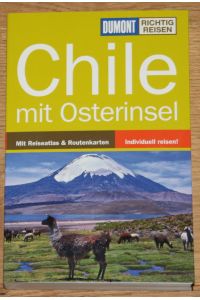 Chile: mit Osterinsel.   - [Mit Reiseatlas & Routenkarten. DuMont richtig reisen.],