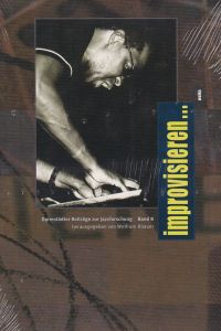 Improvisieren . . . : eine Veröffentlichung des Jazzinstituts Darmstadt.   - hrsg. von Wolfram Knauer / Darmstädter Beiträge zur Jazzforschung ; Bd. 8