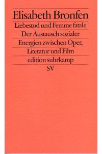 Liebestod und Femme fatale : der Austausch sozialer Energien zwischen Oper, Literatur und Film.   - Edition Suhrkamp ; 2229; Erbschaft unserer Zeit ; Bd. 13.