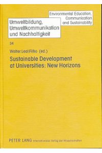 Sustainable development at universities. New horizons.   - Umweltbildung, Umweltkommunikation und Nachhaltigkeit Vol. 34.