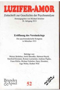 Eröffnung des Vereinskriegs. Der psychoanalytische Kongress in München 1913. - Lucifer-Amor. Zeitschrift zur Geschichte der Psychoanalyse. 26. Jahrgang 2013, Nr. 52. edition diskord.