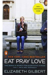 Eat Pray Love: One Woman's Search for Everything Across Italy, India and Indonesia Internation al Export Edition