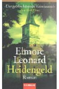 Heidengeld : Roman.   - Elmore Leonhard. Aus dem Amerikan. von Hans M. Herzog / Goldmann ; 45053