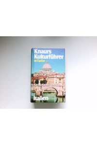 Knaurs Kulturführer in Farbe, Italien :  - [Verantw.: Franz N. Mehling. Autoren: Emma Ceppo ...]