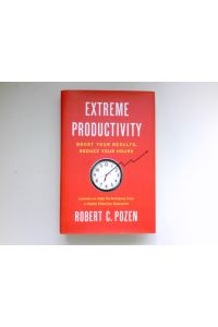 Extreme Productivity :  - Boost Your Results, Reduce Your Hours.