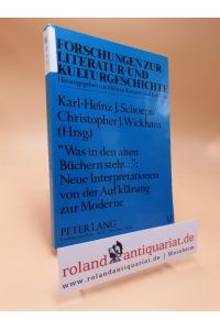 Was in den alten Büchern steht . . .  : neue Interpretationen von der Aufklärung zur Moderne ; Festschrift für Reinhold Grimm / Forschungen zur Literatur- und Kulturgeschichte ; Bd. 32