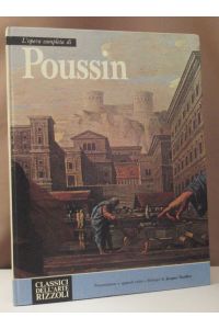 L`opera completa di Poussin. Presentazione e apparati critici e filologici di Jacques Thuillier.