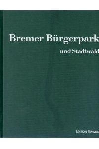 Bremer Bürgerpark und Stadtwald. Mit 171 Abbildungen. [Deutsch / Englisch].
