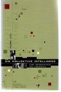 Die kollektive Intelligenz : für eine Anthropologie des cyberspace.   - Aus dem Franz. von Ingrid Fischer-Schreiber / Kommunikation & neue Medien,