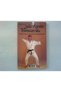 Judo - Karate - Taekwon-Do.   - Einführung in die Budo-Kampfsportarten.