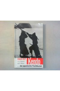Das ist Kendo. . . die japanische Fechtkunst.