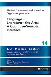 Language - Literature - the Arts: a cognitive-semiotic interface.   - Text - Meaning - Context ; vol. 14.