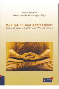 Meditation und Achtsamkeit : altes Wissen schafft neue Wissenschaft.   - Harald Piron & Renaud van Quekelberghe (Hg.) / Meditation und Yoga ; Bd. 4