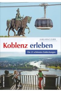 Koblenz erleben  - Die 25 schönsten Entdeckungen