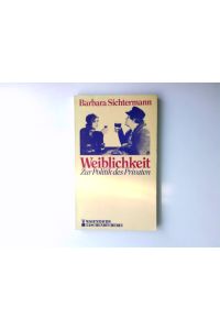 Weiblichkeit : zur Politik d. Privaten.   - Wagenbachs Taschenbuch ; 106
