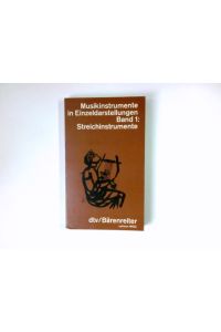 Streichinstrumente.   - mit e. Einl. von Erich Stockmann u. weiterführender Literatur von Marianne Bröcker / Musikinstrumente in Einzeldarstellungen ; Bd. 1; dtv ; 4377 : dtv-Bärenreiter : Ed. MGG