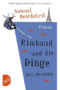 Rimbaud und die Dinge des Herzens : Roman.   - Samuel Benchetrit. Aus dem Franz. von Olaf Matthias Roth / Aufbau-Taschenbücher ; 2828