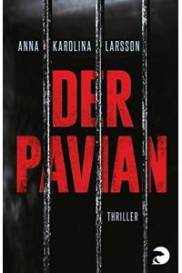 Der Pavian : Thriller.   - Anna Karolina Larsson ; aus dem Schwedischen von Max Stadler