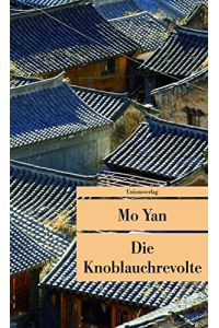 Die Knoblauchrevolte.   - Mo Yan. Aus dem Chines. von Andreas Donath / Unionsverlag Taschenbuch ; 454