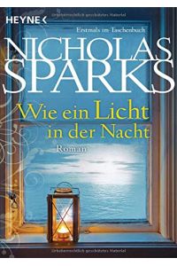Wie ein Licht in der Nacht : Roman.   - Nicholas Sparks. Aus dem Amerikan. von Adelheid Zöfel
