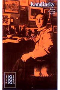 Wassily Kandinsky : in Selbstzeugnissen u. Bilddokumenten.   - dargest. von. [Den Anh. besorgte d. Autor] / Rowohlts Monographien ; 313