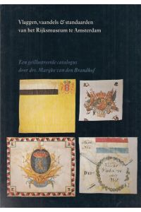 Vlaggen, vaandels & standaarden van het Rijksmuseum ( Amsterdam ). Een geillustreerde catalogus.